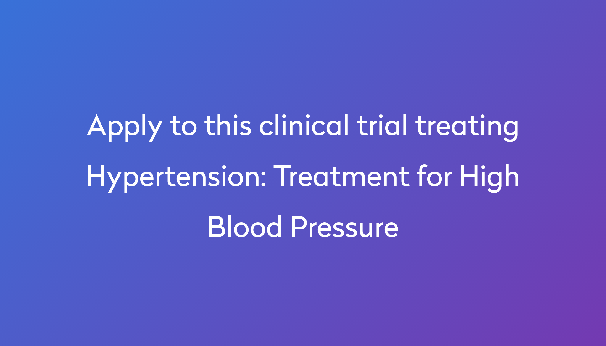 treatment-for-high-blood-pressure-clinical-trial-2023-power